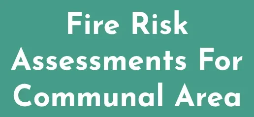 Fire Risk Assessments For Communal Area